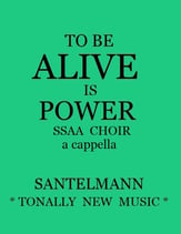 To Be Alive is Power SSAA choral sheet music cover